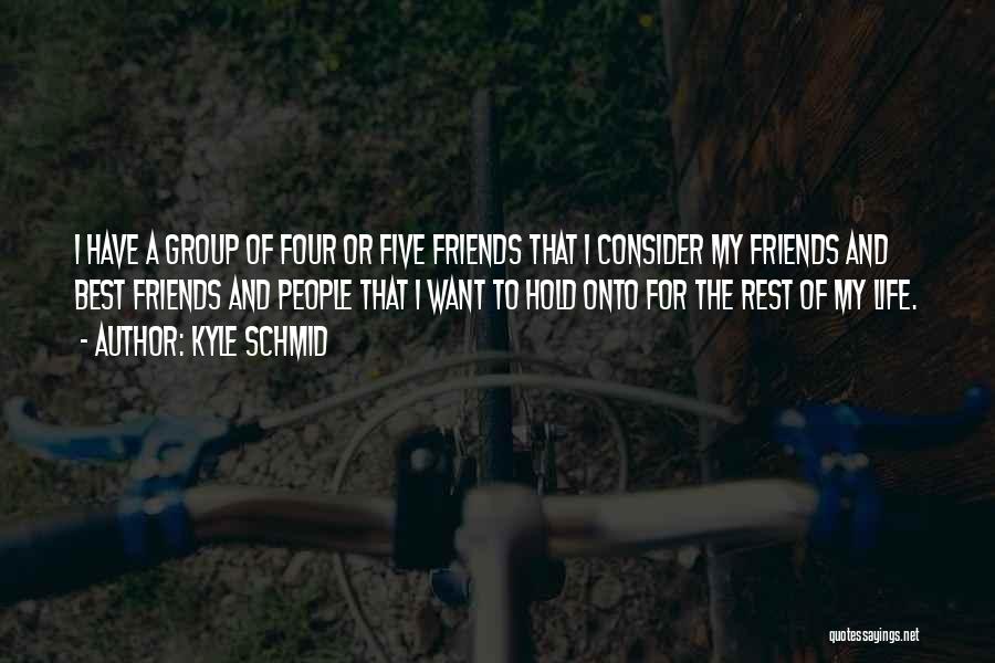 Best Friends Life Quotes By Kyle Schmid