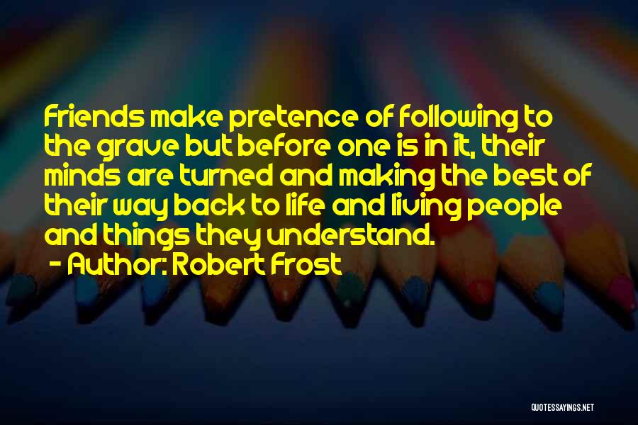 Best Friends Life Quotes By Robert Frost