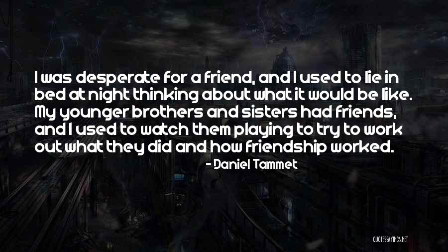 Best Friends Like Brothers Quotes By Daniel Tammet