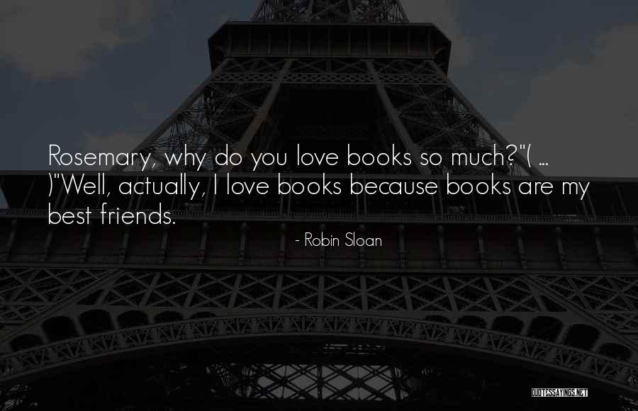 Best Friends Love You Quotes By Robin Sloan Best Friends Love You Quotes By Robin Sloan