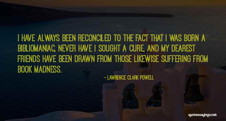 Best Friends Madness Quotes By Lawrence Clark Powell Best Friends Madness Quotes By Lawrence Clark Powell