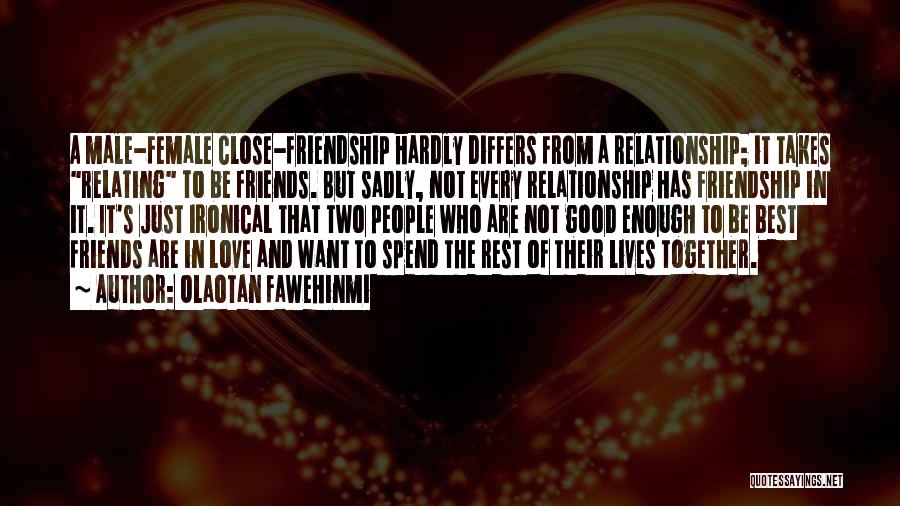 Best Friends Male And Female Quotes By Olaotan Fawehinmi