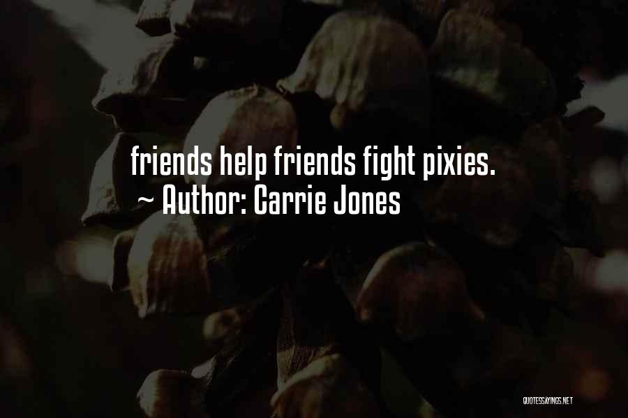 Best Friends May Fight Quotes By Carrie Jones