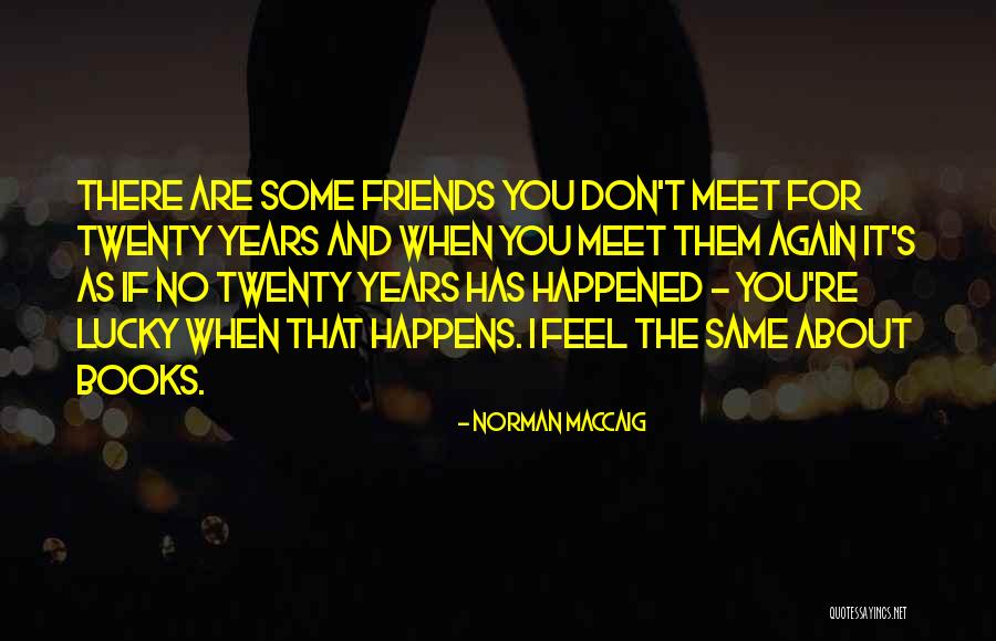 Best Friends Meet Again Quotes By Norman MacCaig