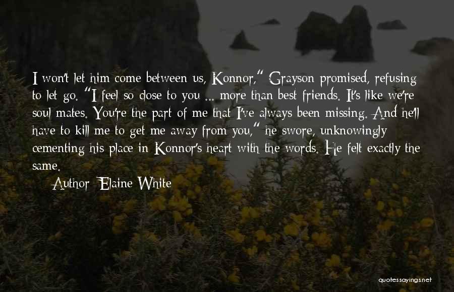 Best Friends Missing Each Other Quotes By Elaine White