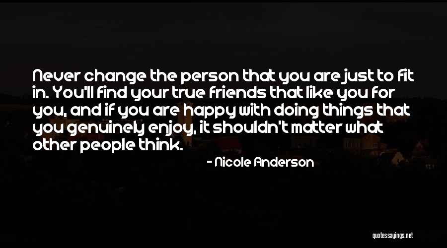 Best Friends Never Change Quotes By Nicole Anderson Best Friends Never Change Quotes By Nicole Anderson