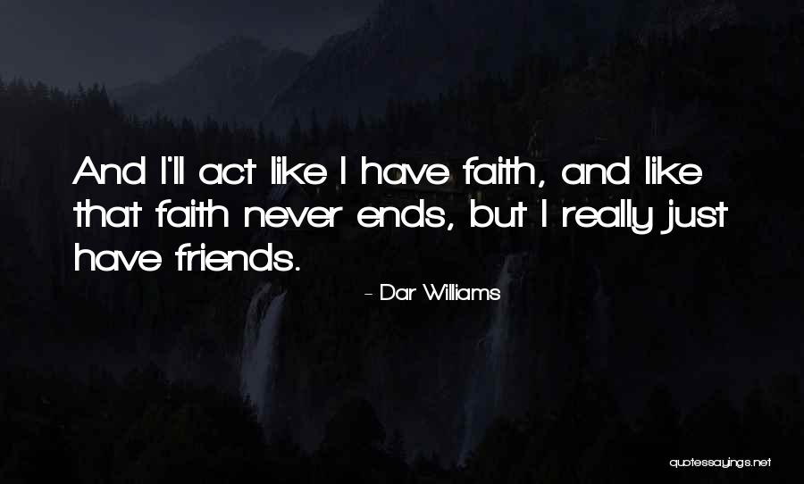 Best Friends Never Ends Quotes By Dar Williams Best Friends Never Ends Quotes By Dar Williams