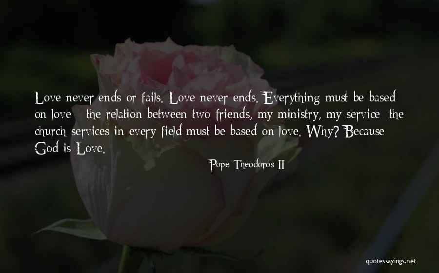Best Friends Never Ends Quotes By Pope Theodoros II Best Friends Never Ends Quotes By Pope Theodoros II