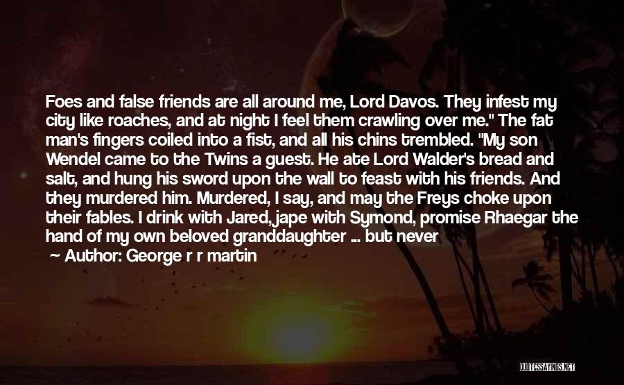 Best Friends Never Forgotten Quotes By George R R Martin