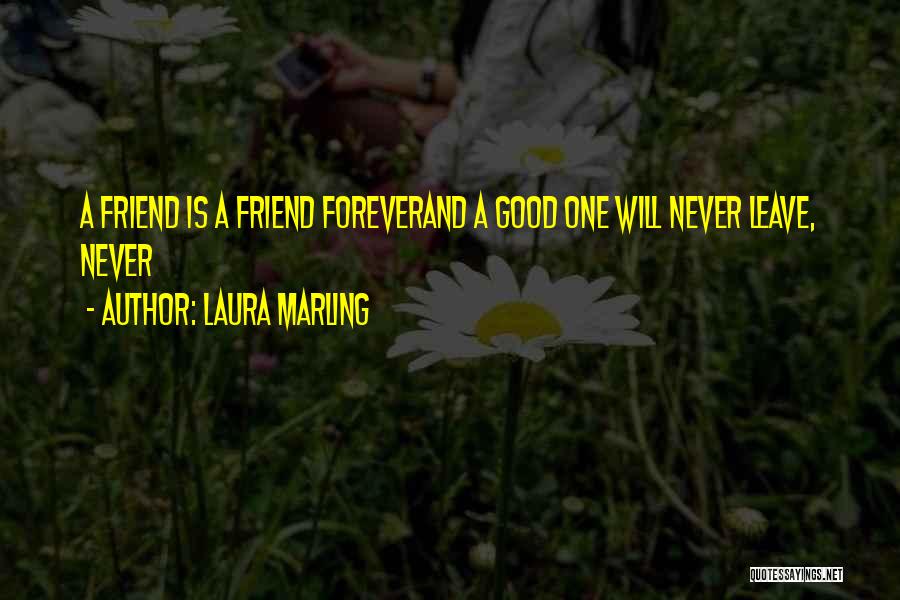 Best Friends Never Leave You Quotes By Laura Marling