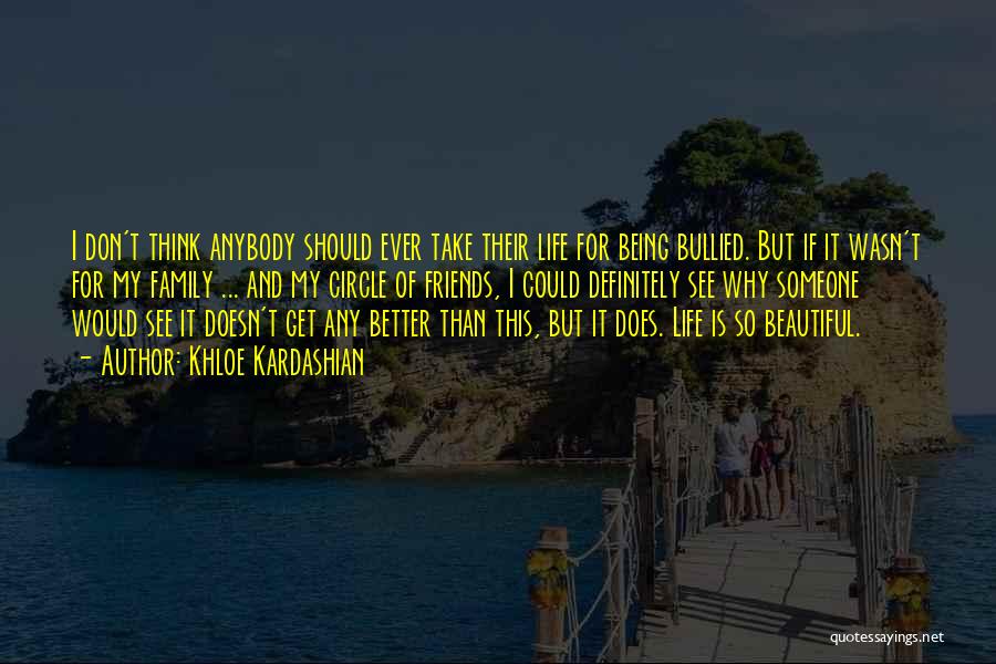 Best Friends Not Being There Quotes By Khloe Kardashian