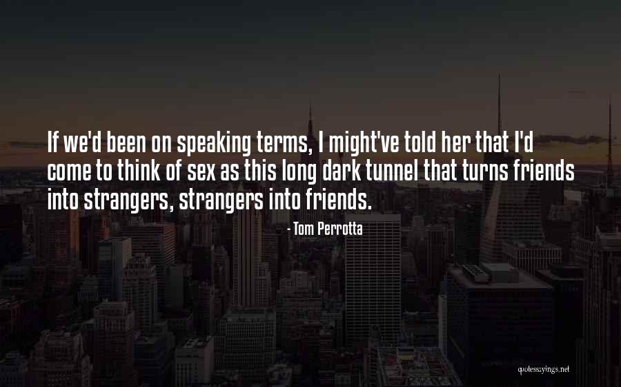 Best Friends Now Strangers Quotes By Tom Perrotta Best Friends Now Strangers Quotes By Tom Perrotta