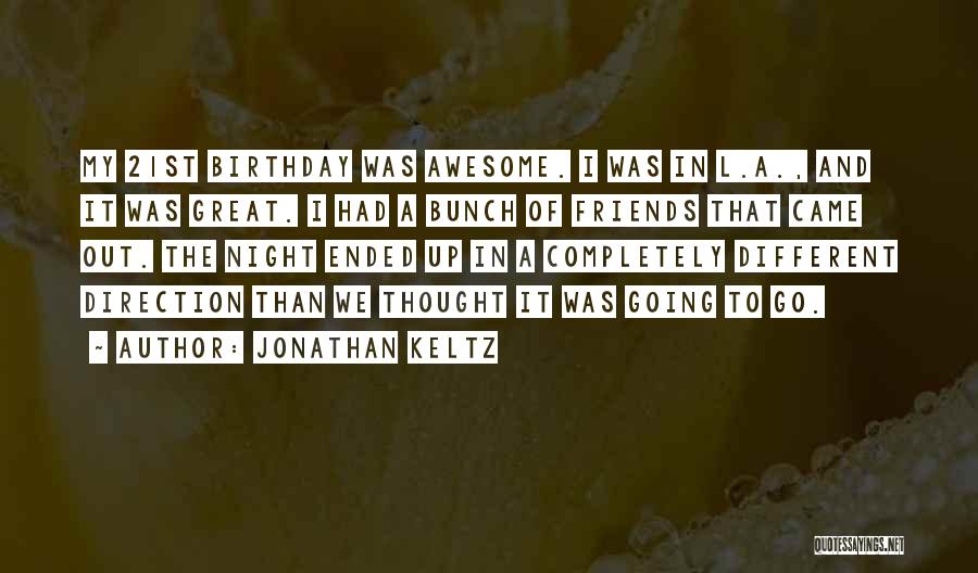 Best Friends On Their Birthday Quotes By Jonathan Keltz