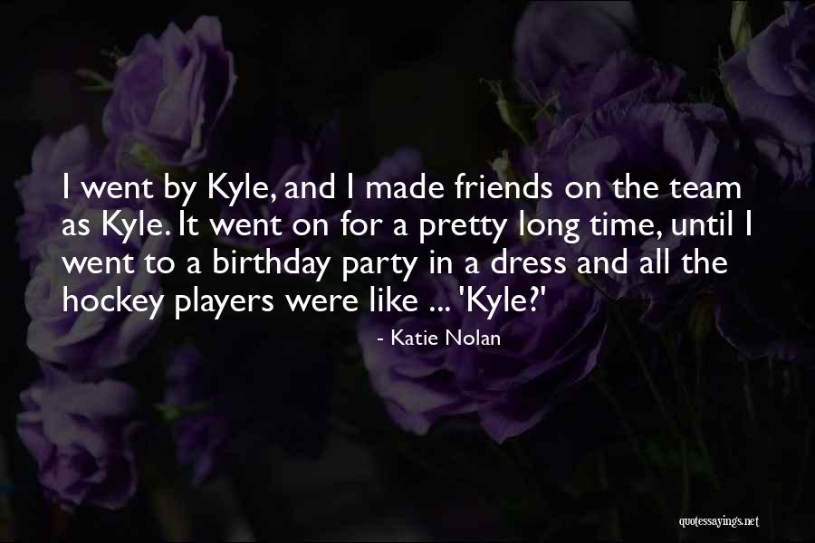 Best Friends On Their Birthday Quotes By Katie Nolan