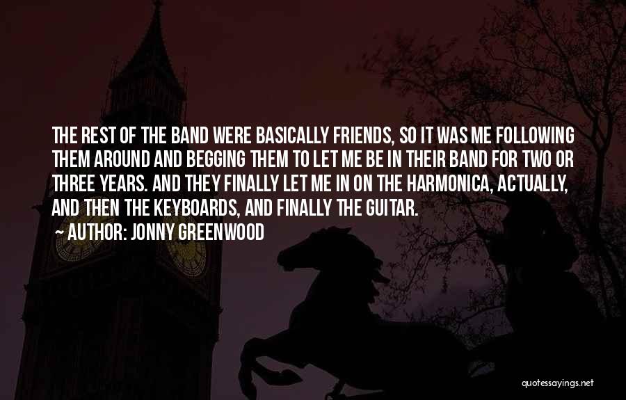 Best Friends Over The Years Quotes By Jonny Greenwood