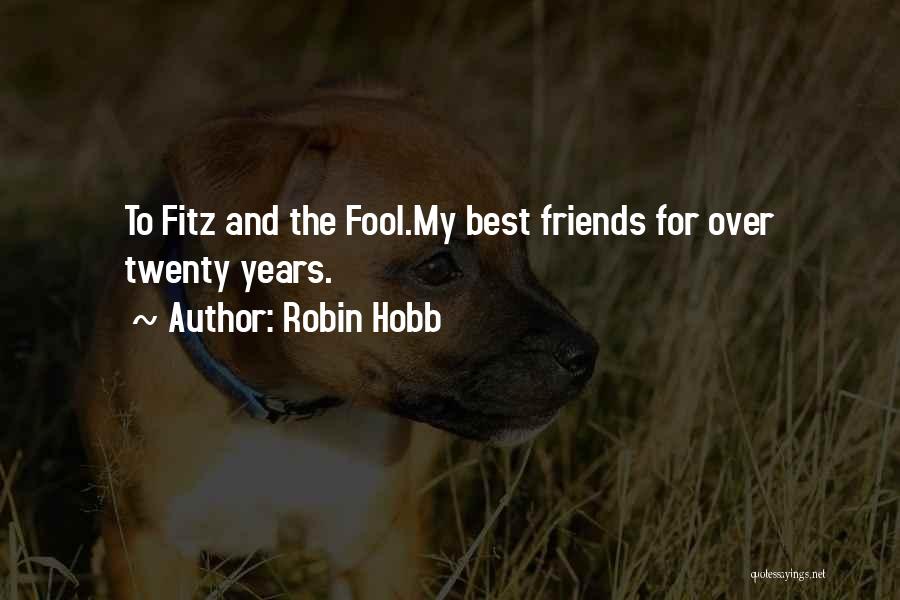 Best Friends Over The Years Quotes By Robin Hobb