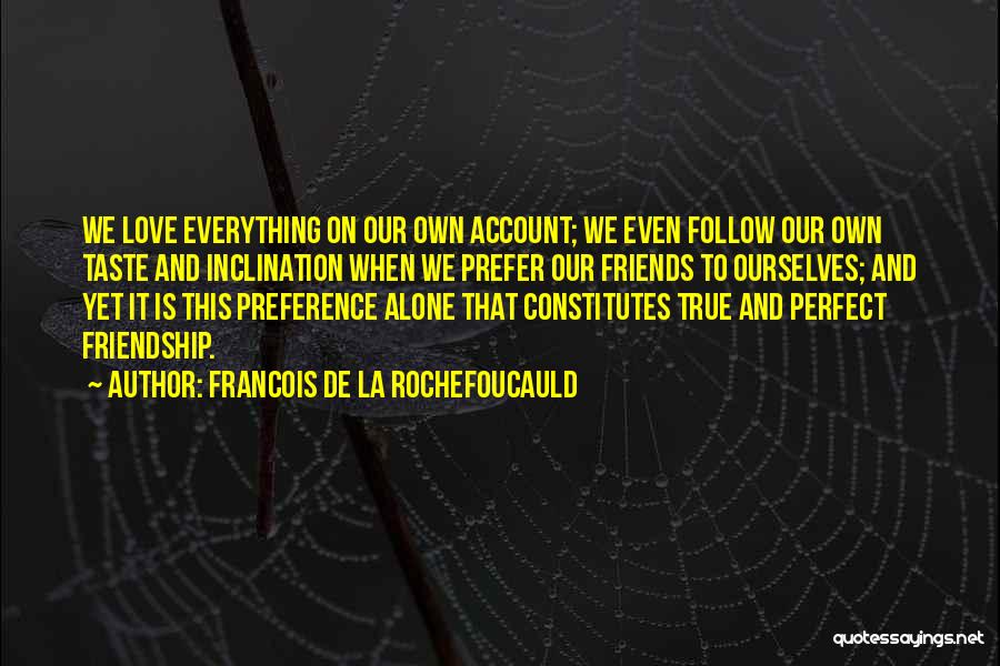 Best Friends Perfect Quotes By Francois De La Rochefoucauld