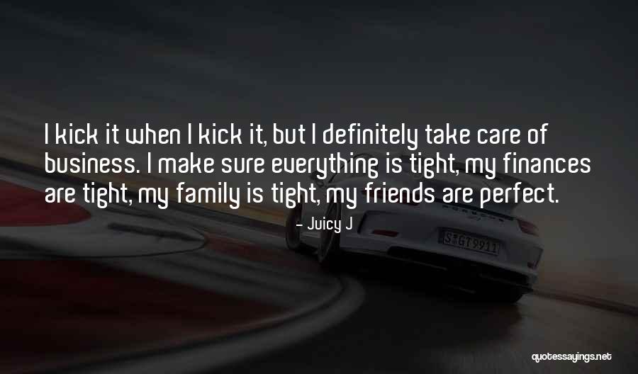 Best Friends Perfect Quotes By Juicy J