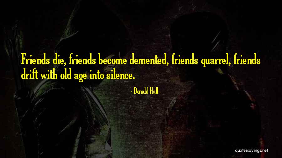 Best Friends Quarrel Quotes By Donald Hall