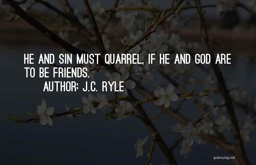 Best Friends Quarrel Quotes By J.C. Ryle