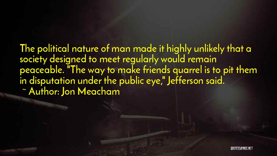 Best Friends Quarrel Quotes By Jon Meacham