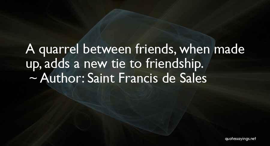 Best Friends Quarrel Quotes By Saint Francis De Sales