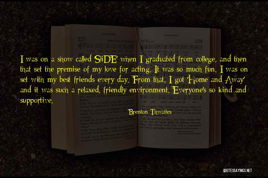 Best Friends Quotes By Brenton Thwaites