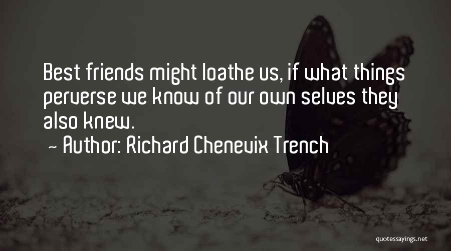 Best Friends Quotes By Richard Chenevix Trench