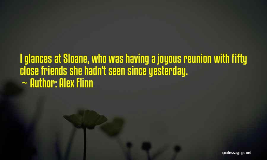 Best Friends Reunion Quotes By Alex Flinn