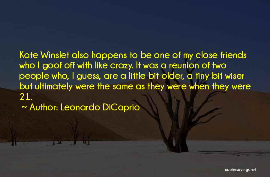 Best Friends Reunion Quotes By Leonardo DiCaprio