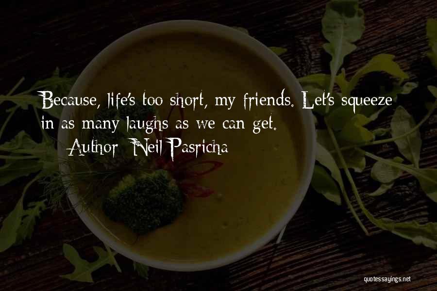 Best Friends Short Quotes By Neil Pasricha