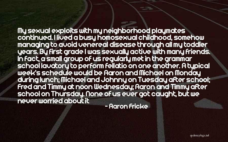 Best Friends Since Grade School Quotes By Aaron Fricke Best Friends Since Grade School Quotes By Aaron Fricke