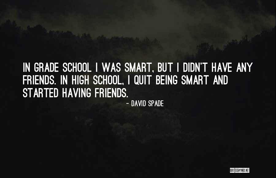 Best Friends Since Grade School Quotes By David Spade Best Friends Since Grade School Quotes By David Spade