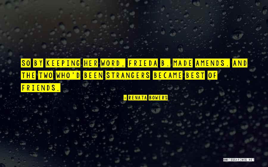 Best Friends Strangers Quotes By Renata Bowers Best Friends Strangers Quotes By Renata Bowers