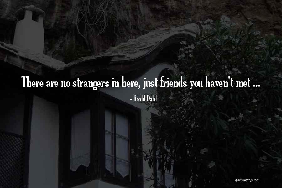 Best Friends Strangers Quotes By Roald Dahl Best Friends Strangers Quotes By Roald Dahl