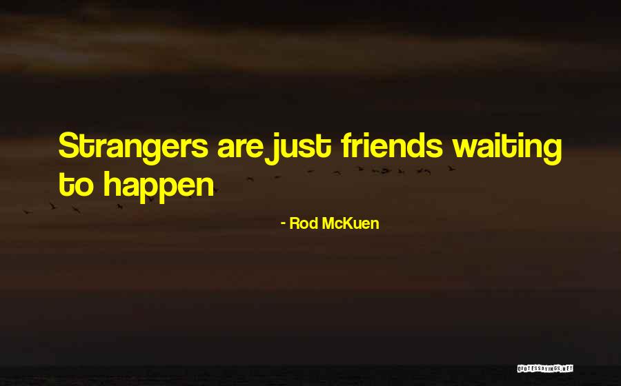 Best Friends Strangers Quotes By Rod McKuen Best Friends Strangers Quotes By Rod McKuen