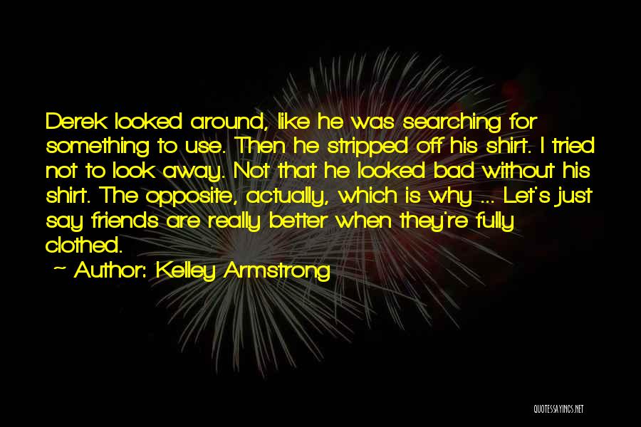 Best Friends T Shirt Quotes By Kelley Armstrong