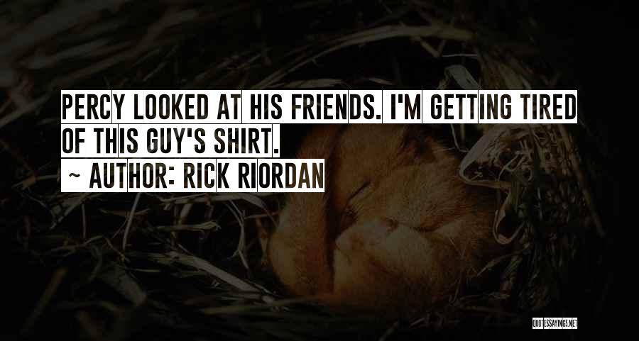 Best Friends T Shirt Quotes By Rick Riordan