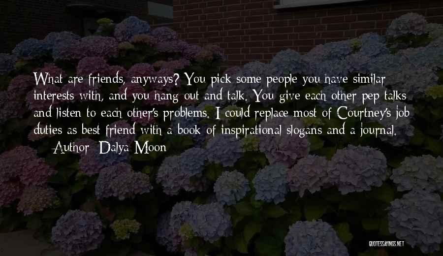 Best Friends Talks Quotes By Dalya Moon