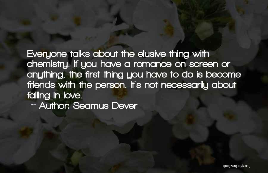 Best Friends Talks Quotes By Seamus Dever