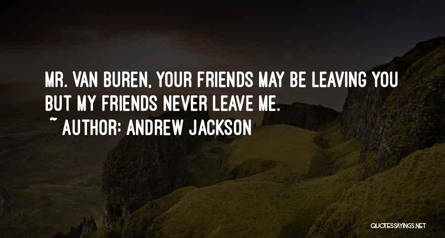 Best Friends That Leave You Quotes By Andrew Jackson
