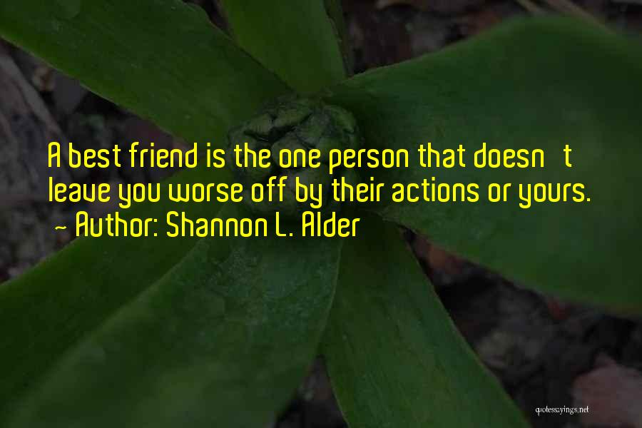 Best Friends That Leave You Quotes By Shannon L. Alder