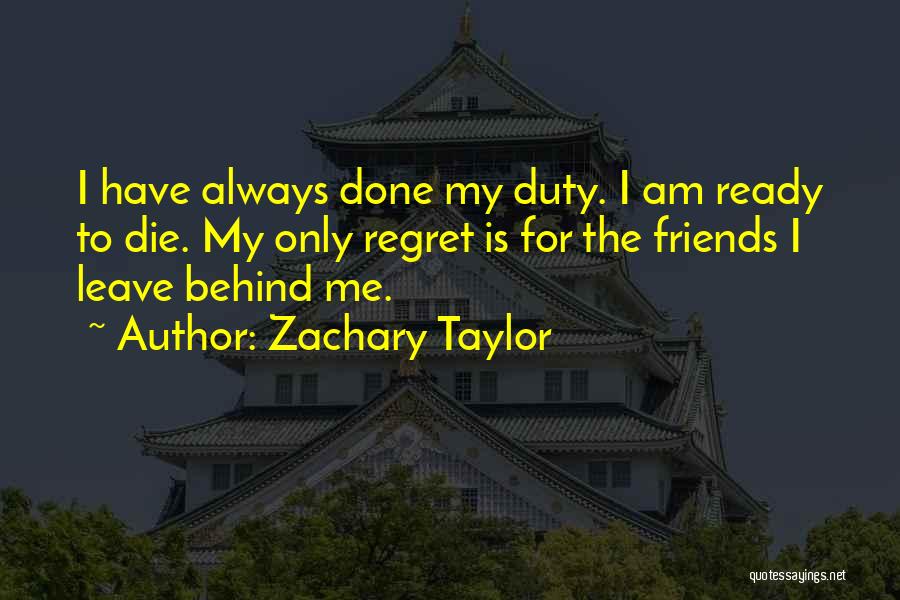 Best Friends That Leave You Quotes By Zachary Taylor