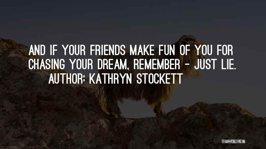 Best Friends That Lie Quotes By Kathryn Stockett