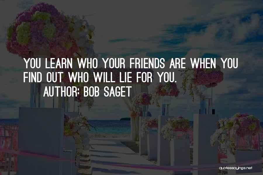 Best Friends That Lie To You Quotes By Bob Saget