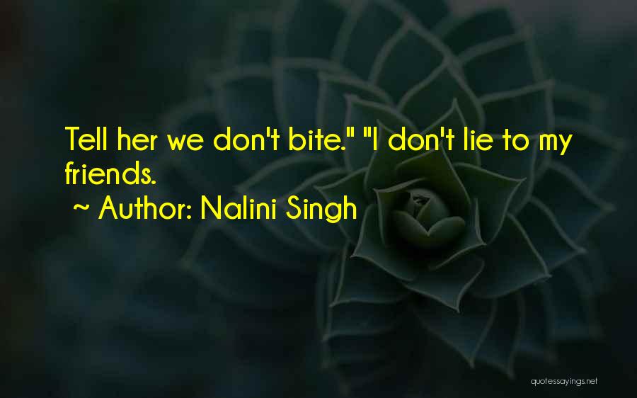 Best Friends That Lie To You Quotes By Nalini Singh