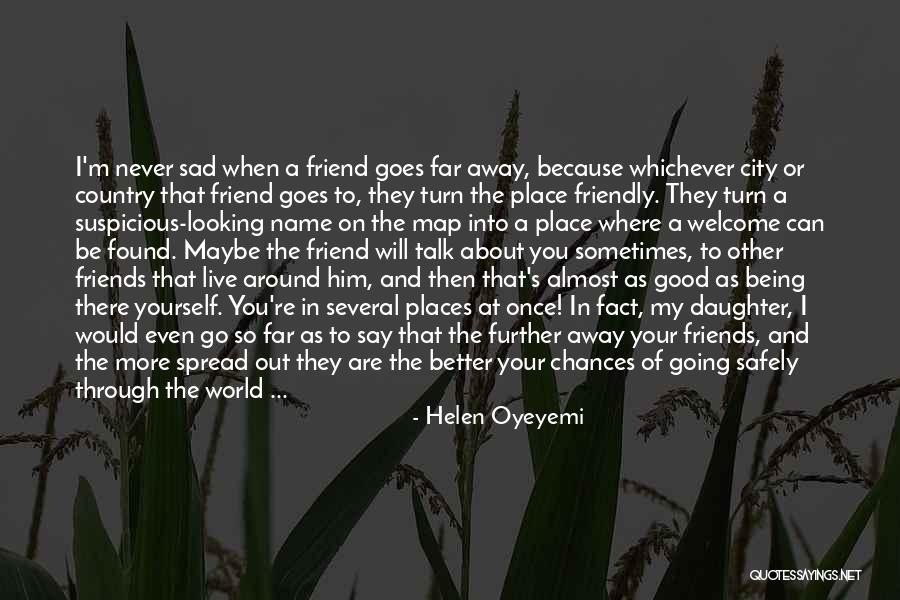 Best Friends That Live Far Away Quotes By Helen Oyeyemi