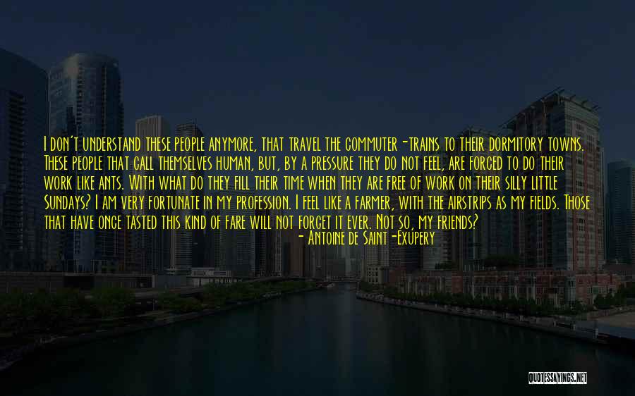 Best Friends Travel Quotes By Antoine De Saint-Exupery Best Friends Travel Quotes By Antoine De Saint-Exupery