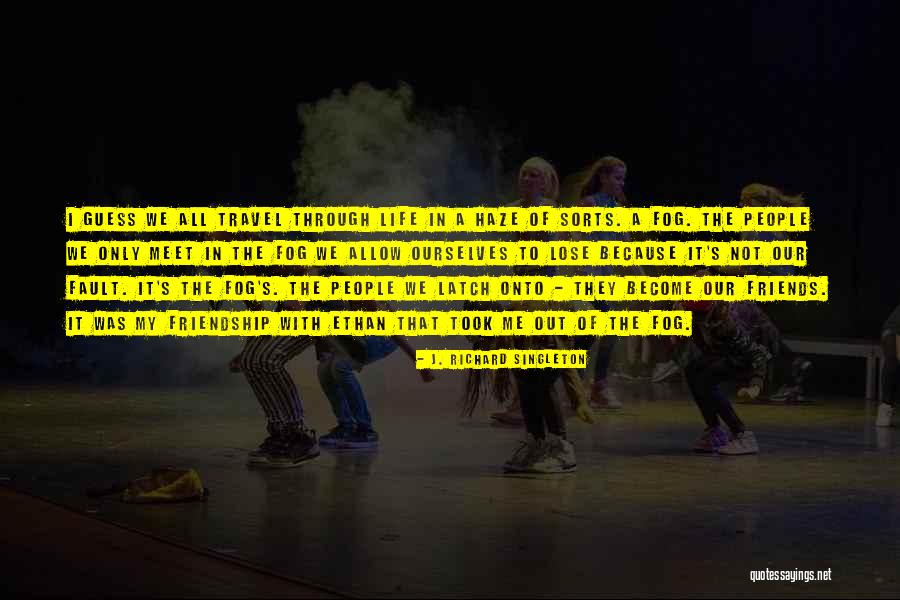 Best Friends Travel Quotes By J. Richard Singleton Best Friends Travel Quotes By J. Richard Singleton