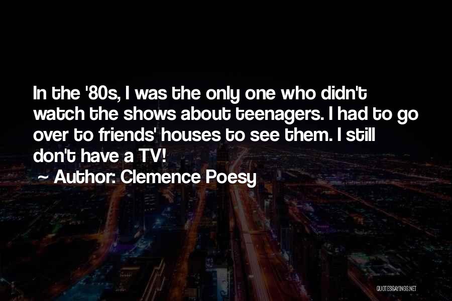 Best Friends Tv Shows Quotes By Clemence Poesy